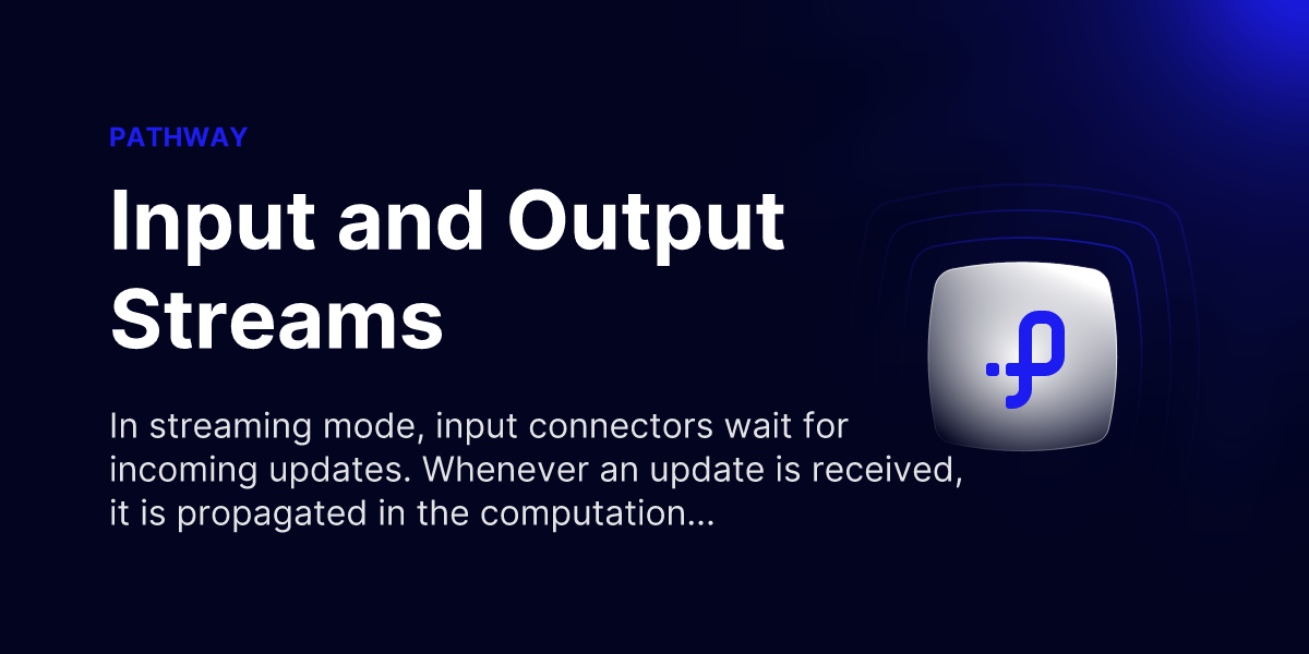 Input And Output Streams | Pathway