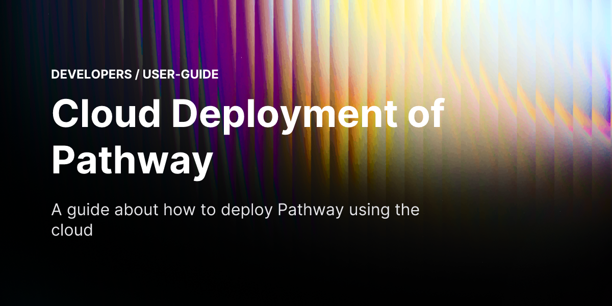 Cloud Deployment Of Pathway