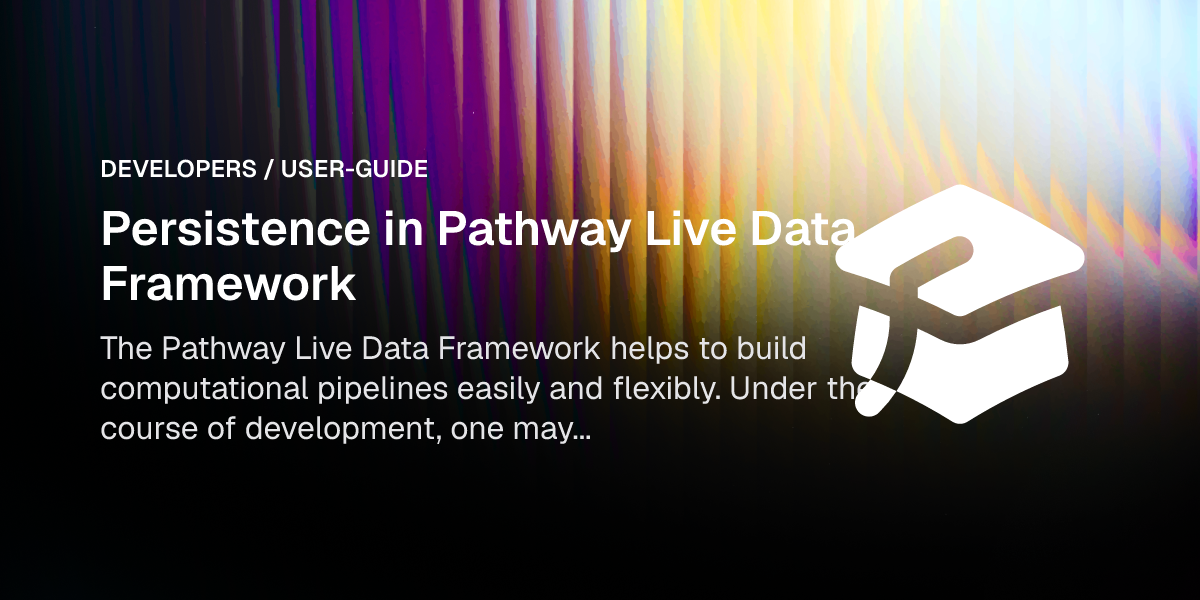 Persistence in Pathway Live Data Framework