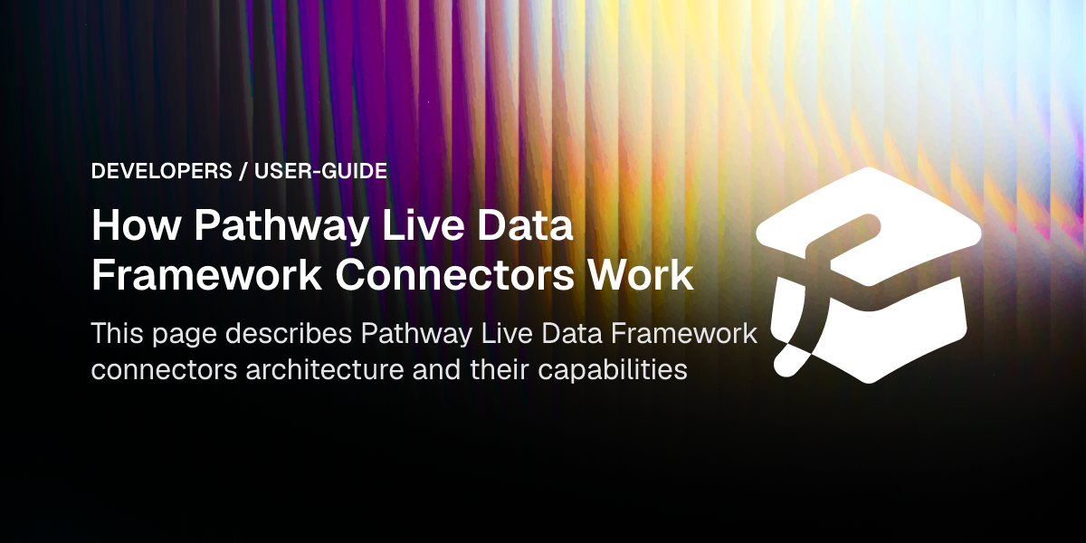 How Pathway Live Data Framework Connectors Work