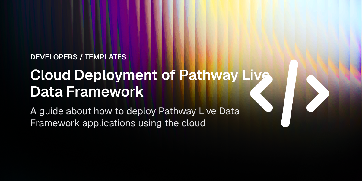 Cloud Deployment of Pathway Live Data Framework