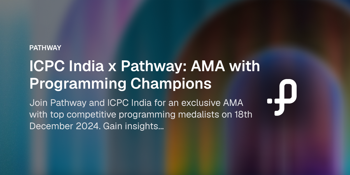ICPC India x Pathway: AMA with Programming Champions