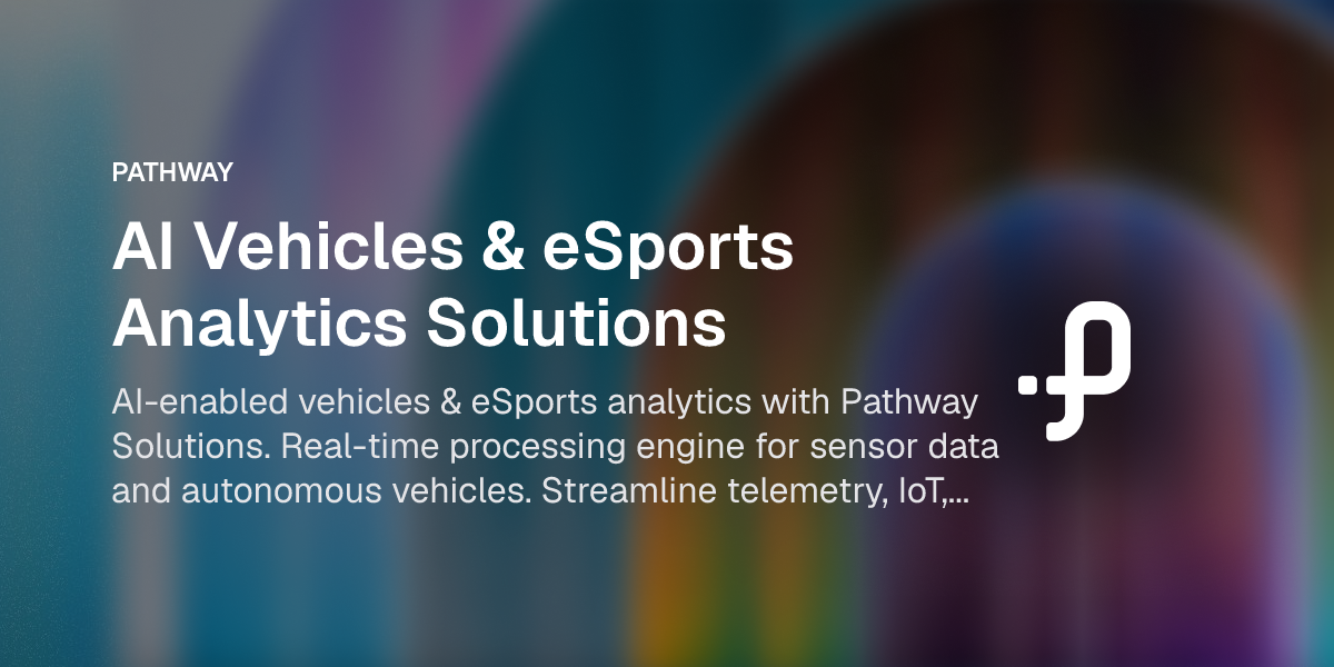 AI Vehicles & eSports Analytics | Pathway Solutions